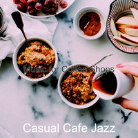 Casual Cafe Jazz - Music for Coffee Shops