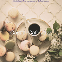 Casual Cafe Jazz - Soulful Jazz Trio - Ambiance for Coffeehouses