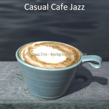 Casual Cafe Jazz - Sultry Jazz Trio - Background for Cafes