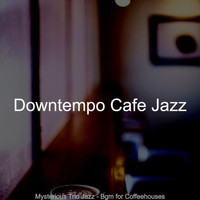 Downtempo Cafe Jazz - Mysterious Trio Jazz - Bgm for Coffeehouses