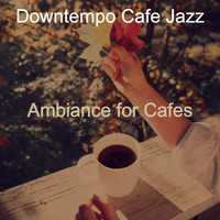 Downtempo Cafe Jazz - Ambiance for Cafes