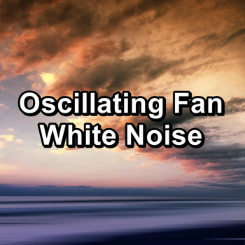 White Noise - Oscillating Fan White Noise
