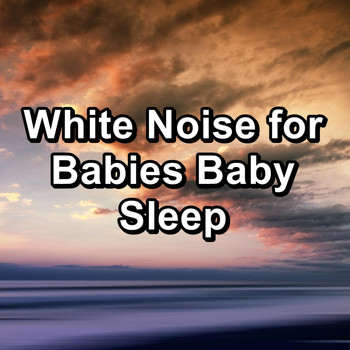 White Noise For Baby Sleep - White Noise for Babies Baby Sleep