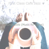 First Class Cafe Jazz - Guitar Solo (Music for Cafes)