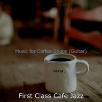 First Class Cafe Jazz - Music for Coffee Shops (Guitar)