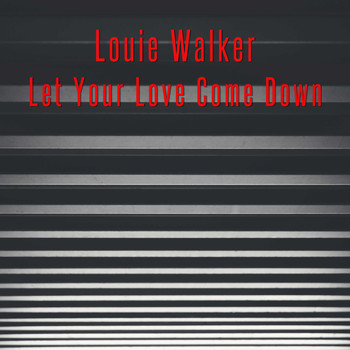 Louie Walker / - Let Your Love Come Down