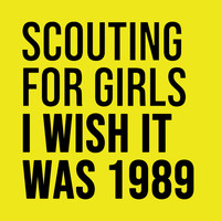 Scouting for Girls - I Wish It Was 1989