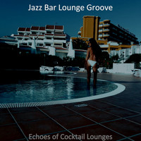 Jazz Bar Lounge Groove - Echoes of Cocktail Lounges