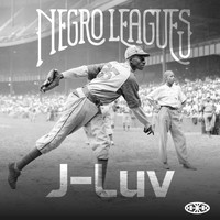 J-Luv - Negro Leagues