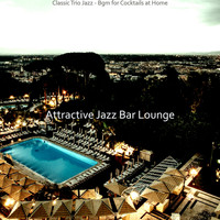 Attractive Jazz Bar Lounge - Classic Trio Jazz - Bgm for Cocktails at Home