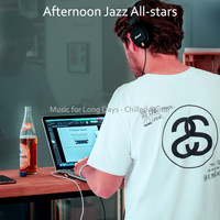 Afternoon Jazz All-stars - Music for Long Days - Chilled Guitar