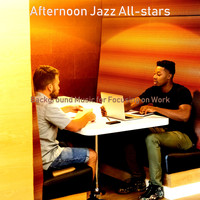 Afternoon Jazz All-stars - Background Music for Focusing on Work