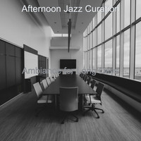 Afternoon Jazz Curation - Ambiance for Long Days