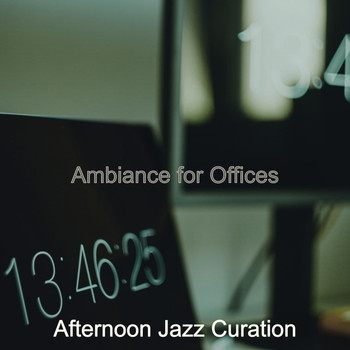 Afternoon Jazz Curation - Ambiance for Offices