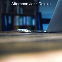 Afternoon Jazz Deluxe - Distinguished Bgm for Long Days
