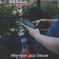 Afternoon Jazz Deluxe - Pulsating Background Music for Co-Working
