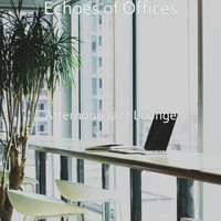 Afternoon Jazz Lounge - Echoes of Offices