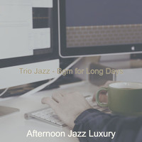 Afternoon Jazz Luxury - Trio Jazz - Bgm for Long Days