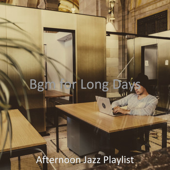Afternoon Jazz Playlist - Bgm for Long Days