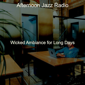 Afternoon Jazz Radio - Wicked Ambiance for Long Days