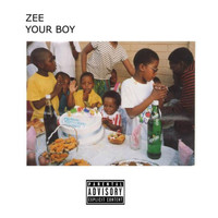 Zee - Your Boy (Explicit)