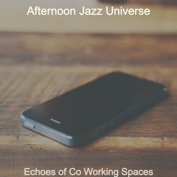 Afternoon Jazz Universe - Echoes of Co Working Spaces