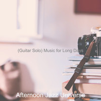 Afternoon Jazz Universe - (Guitar Solo) Music for Long Days