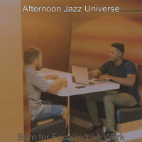 Afternoon Jazz Universe - Bgm for Focusing on Work
