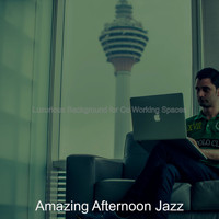 Amazing Afternoon Jazz - Luxurious Background for Co Working Spaces