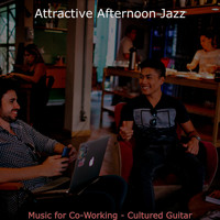 Attractive Afternoon Jazz - Music for Co-Working - Cultured Guitar