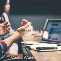 Casual Afternoon Jazz - Casual Music for Offices - Guitar