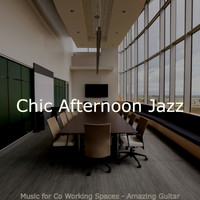 Chic Afternoon Jazz - Music for Co Working Spaces - Amazing Guitar
