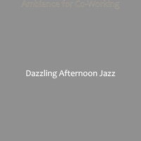 Dazzling Afternoon Jazz - Ambiance for Co-Working
