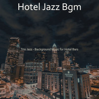 Hotel Jazz Bgm - Trio Jazz - Background Music for Hotel Bars