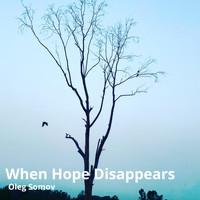 Oleg Somov - When Hope Disappears