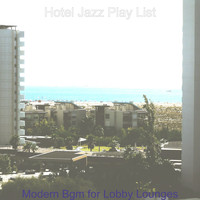 Hotel Jazz Play List - Modern Bgm for Lobby Lounges