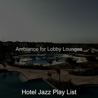 Hotel Jazz Play List - Ambiance for Lobby Lounges