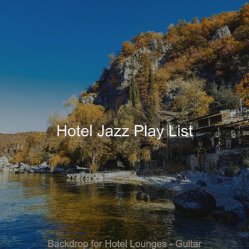 Hotel Jazz Play List - Backdrop for Hotel Lounges - Guitar