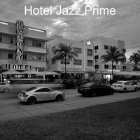 Hotel Jazz Prime - Music for Hotel Restaurants