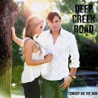 Deep Creek Road - Cowboy on the Run