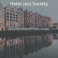 Hotel Jazz Society - Background Music for Lobby Lounges