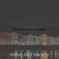 Hotel Jazz Society - Music for Hotel Bars - Grand Guitar