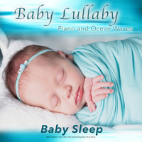 Baby Lullaby, Baby Lullaby Academy, Baby Music - Baby Lullaby: Piano and Ocean Waves For Baby Sleep, Baby Lullabies, Deep Sleep Aid and Soothing Baby Sleep Music
