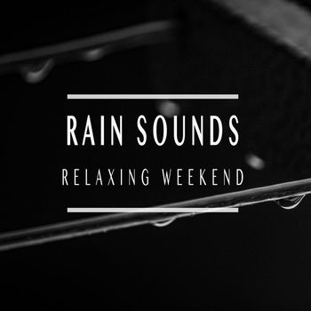 Rain Sounds - Relaxing Weekend