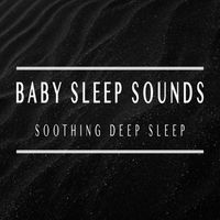 Baby Sleep Sounds - Soothing Deep Sleep
