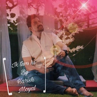 Harish Moyal - Ik Tum Hi