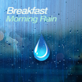 Breakfast - Morning Rain