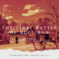 Imagination Audio Books - The First Battle Of Bull Run