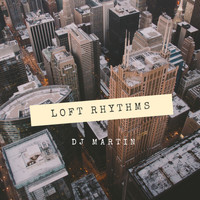 DJ Martin - Loft Rhythms