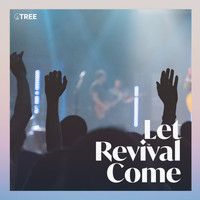 Tree of Life Worship - Let Revival Come